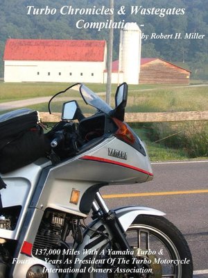 cover image of Motorcycle Road Trips (Volume 33) Turbo Chronicles & Wastegates Compilation--137,000 Miles With a Yamaha Turbo & Fourteen Years As President of the Turbo Motorcycle International Owners' Association